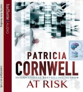 At Risk written by Patricia Cornwell performed by Kate Reading on CD (Unabridged)